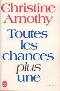 Livrenpoche : Toutes les chances plus une - Christine Arnothy - Livre