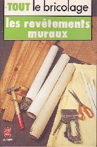Livrenpoche : Tout le bricolage : les revêtements muraux - Christian Pessey - Livre