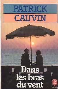 Livrenpoche : Dans les bras du vent - Patrick Cauvin - Livre