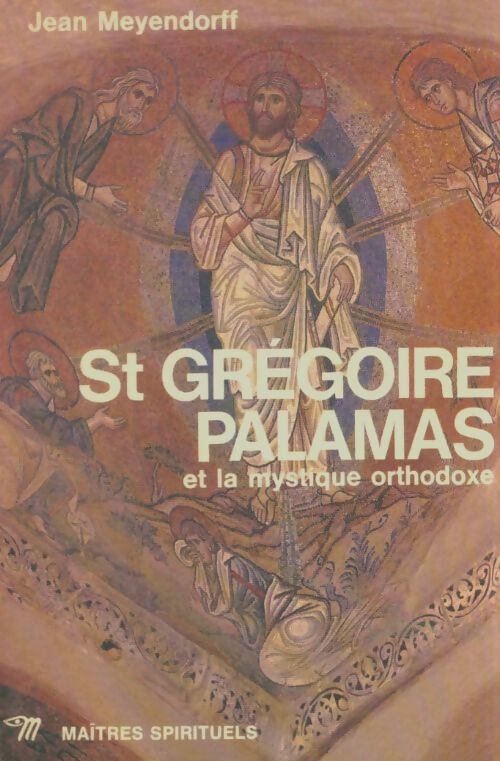 Livrenpoche : Saint Grégoire Palamas et la mystique orthodoxe - Jean Meyendorff - Livre