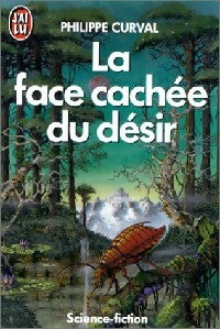 La face cachée du désir - Philippe Curval - Livre