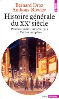 Livrenpoche : Histoire générale du XXe siècle Tome I : Jusqu'en 1949. Déclins européens - Bernard Droz, Anthony Rowley - Livre