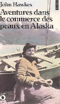 Aventures dans le commerce des peaux en Alaska - John Hawkes -  Points Roman - Livre