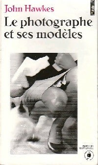 Livrenpoche : Le photographe et ses Modèles - John Hawkes - Livre