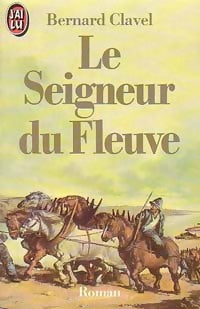 Le seigneur du fleuve - Bernard Clavel -  J'ai Lu - Livre