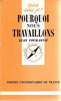 Pourquoi nous travaillons ? - Jean Fourastié - Livre