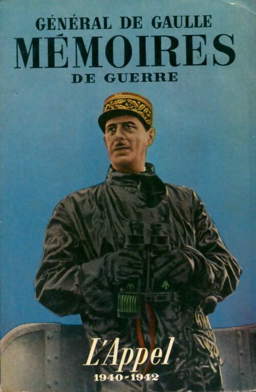 Mémoires de Guerre Tome I : L'appel (1940-1942) - Général Charles De Gaulle -  Le Livre de Poche - Livre
