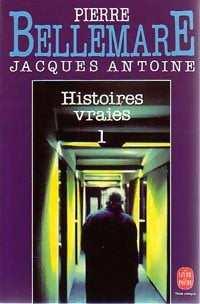 Livrenpoche : Histoires vraies Tome I - Jacques Antoine - Livre