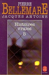 Livrenpoche : Histoires vraies Tome V - Pierre Bellemare, Jacques Antoine - Livre