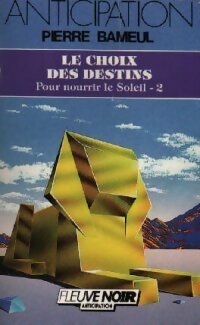 Livrenpoche : Pour nourrir le soleil Tome III :  Le choix des destins - Pierre Baumeul - Livre