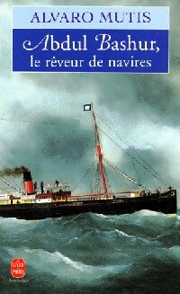 Abdul Bashur, le rêveur de navires - Alvaro Mutis -  Le Livre de Poche - Livre