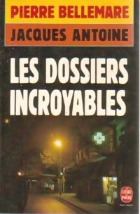 Livrenpoche : Les dossiers incroyables - Pierre Bellemare, Jacques Antoine - Livre