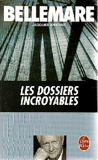 Livrenpoche : Les dossiers incroyables - Pierre Bellemare, Jacques Antoine - Livre