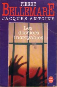 Livrenpoche : Les dossiers incroyables - Pierre Bellemare, Jacques Antoine - Livre