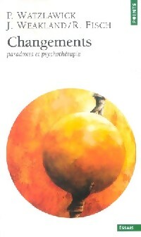 Livrenpoche : Changements. Paradoxes et psychothérapie - Richard Fisch, John H. Weakland - Livre