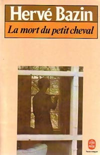 Livrenpoche : La mort du petit cheval - Hervé Bazin - Livre