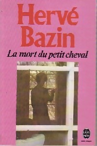 Livrenpoche : La mort du petit cheval - Hervé Bazin - Livre