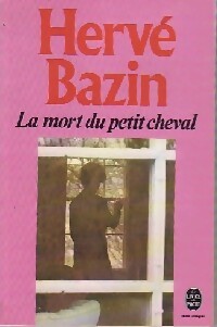 La mort du petit cheval - Hervé Bazin -  Le Livre de Poche - Livre