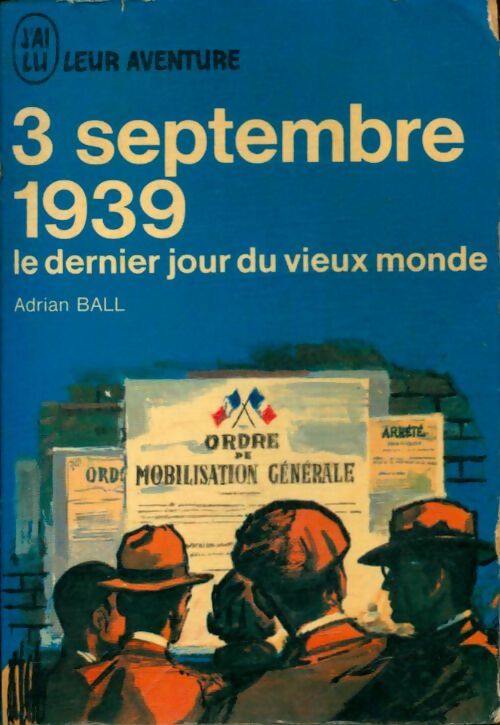 Livrenpoche : 3 septembre 1939. Le dernier jour du vieux monde - Adrian Ball - Livre