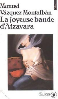 La joyeuse bande d'Atzavara - Manuel Vàzquez Mantalbàn -  Points Roman - Livre