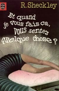 Livrenpoche : Et quand je vous fait ça, vous sentez quelque chose ? - Robert Sheckley - Livre