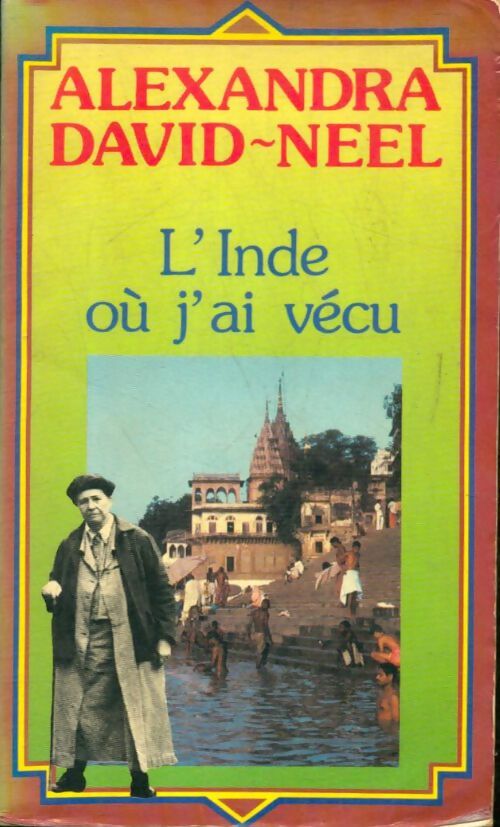 Livrenpoche : L'Inde où j'ai vécu - Alexandra David-Néel - Livre