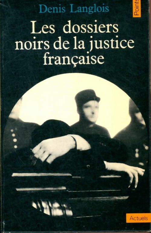 Livrenpoche : Les dossiers noirs de la justice française - Denis Langlois - Livre