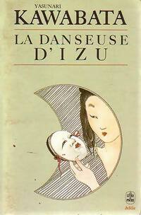 La danseuse d'Izu - Yasurnari Kawabata -  Le Livre de Poche - Livre