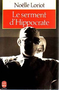 Le serment d'Hippocrate - Noëlle Loriot -  Le Livre de Poche - Livre