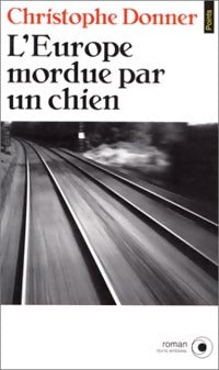 Livrenpoche : L'Europe mordue par un chien - Christophe Donner - Livre