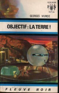 Objectif : La Terre ! - Georges Murcie - Livre