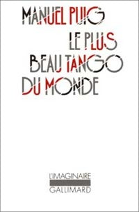 Livrenpoche : Le plus beau tango du monde - Manuel Puig - Livre