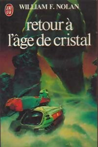 Livrenpoche : Retour à l'âge de cristal - William Francis Nolan - Livre