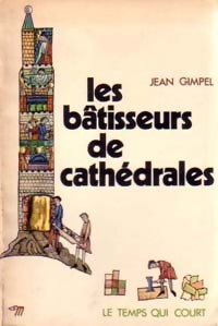 Les bâtisseurs de cathédrales - Jean Gimpel - Livre