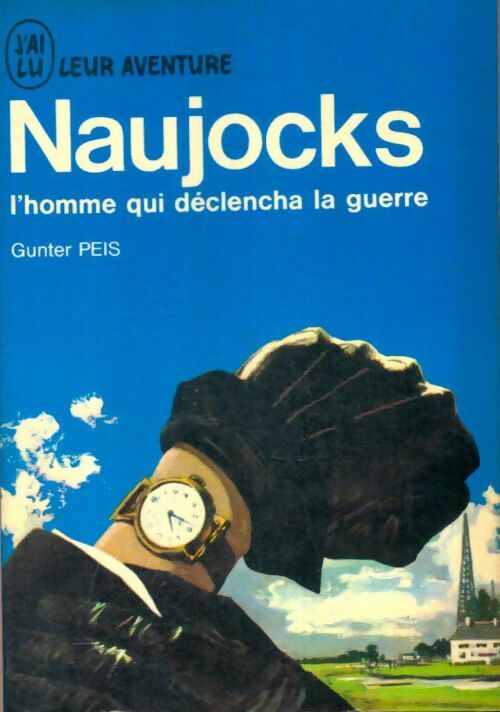 Livrenpoche : Naujocks, l'homme qui déclencha la guerre - Gunter Peis - Livre