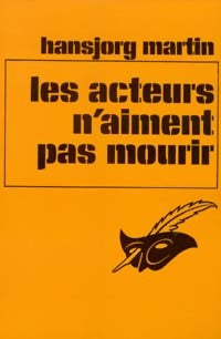Les acteurs n'aiment pas mourir - Hansjörg Martin - Livre