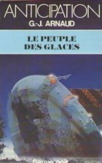 La compagnie des glaces Tome III : Le peuple des glaces - Georges-Jean Arnaud -  Anticipation - Livre