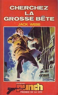Cherchez la grosse bête - Jack Webb - Livre