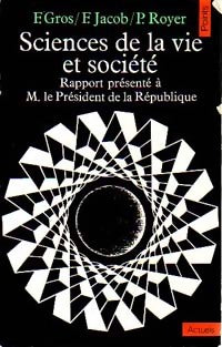 Livrenpoche : Sciences de la vie et société - François Gros, François Jacob, Pierre Royer - Livre