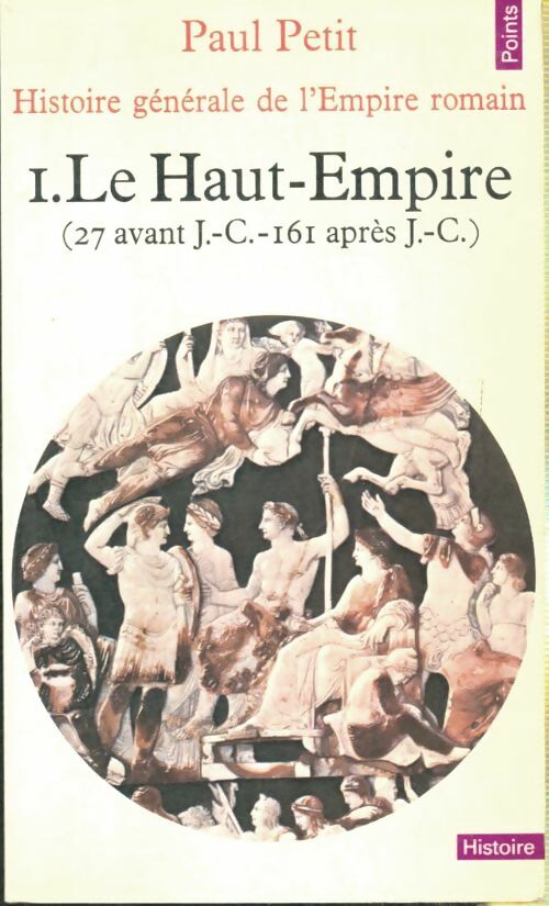 Livrenpoche : Histoire générale de l'Empire romain Tome I : Le Haut-Empire - Paul Petit - Livre