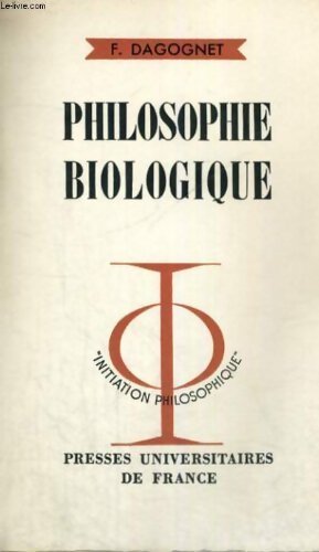 Philosophie biologique - François Dagognet - Livre