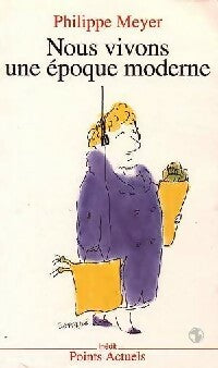 Livrenpoche : Nous vivons une époque moderne - Philippe Meyer - Livre