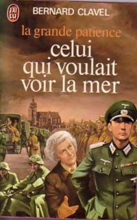 Livrenpoche : La grande patience Tome Ii : Celui qui voulait voir la mer - Bernard Clavel - Livre