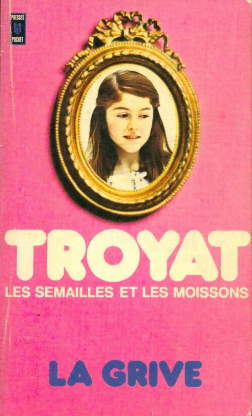 Les semailles et les moissons Tome III : La grive - Henri Troyat -  Pocket - Livre