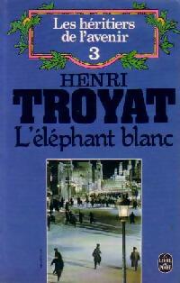 Livrenpoche : Les héritiers de l'avenir Tome III : L'éléphant blanc - Henri Troyat - Livre