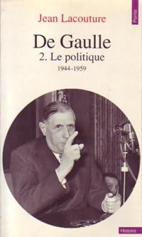 Livrenpoche : De Gaulle Tome II : Le politique (1944-1959) - Jean Lacouture - Livre