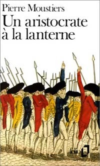 Livrenpoche : Un aristocrate à la lanterne - Pierre Moustiers - Livre