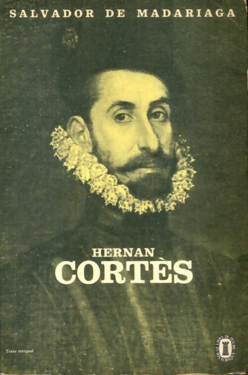 Livrenpoche : Hernan Cortès - Salvador De Madariaga - Livre