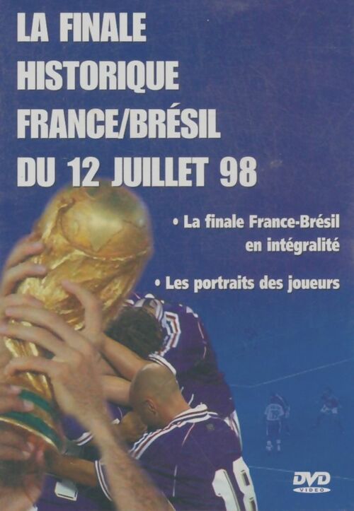La finale historique France/Brésil 12 juillet 98 - XXX - DVD