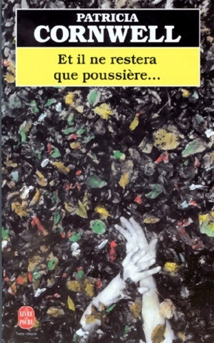 Livrenpoche : Et il ne restera que poussière... - Patricia Daniels Cornwell - Livre